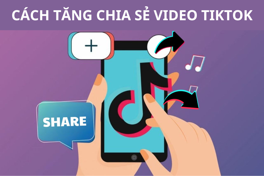 Làm Thế Nào Để Tăng Lượt Chia Sẻ Video TikTok Đơn Giản