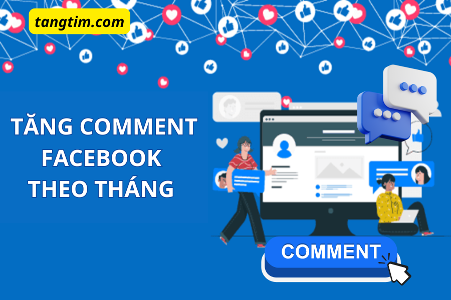 Tăng Comment Tháng trên Facebook